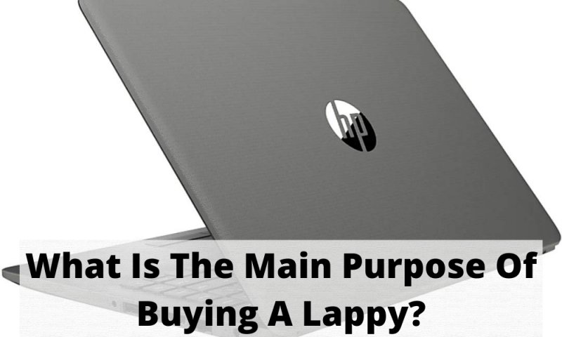 What Is The Main Purpose Of Buying A Lappy?