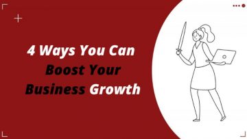 4 Ways You Can Boost Your Business Growth